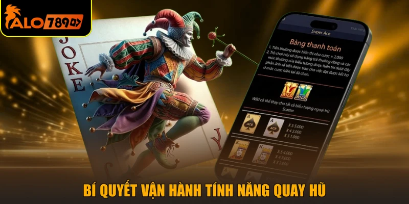 Bí quyết vận hành tính năng quay hũ