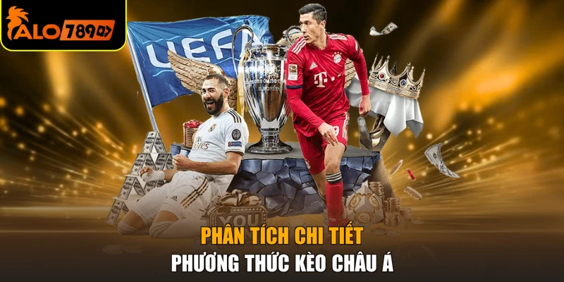Phân tích chi tiết phương thức kèo châu á